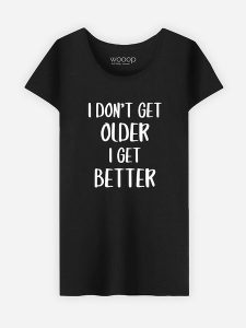 WOOOP Koszulka "I don't get older I get better" w kolorze czarnym rozmiar: L. Czarne bluzki Wooop, l, bez wzorów, bez kołnierzyka, bez ramiączek. Za 56,99 zł.